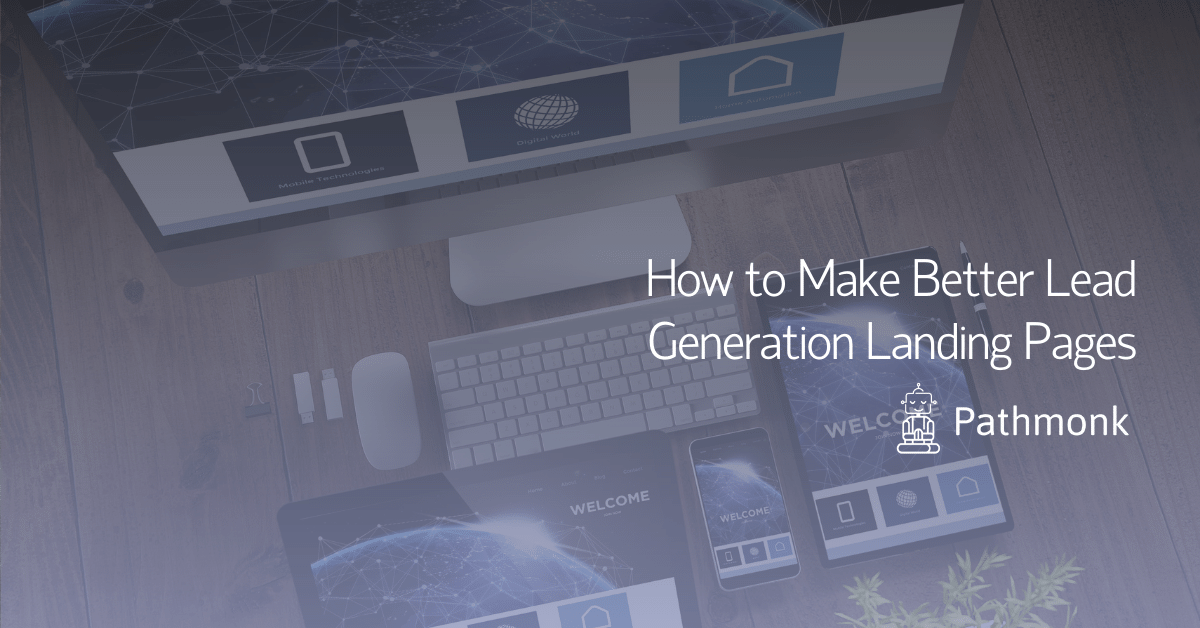 How to Make Better Lead Generation Landing Pages In Article